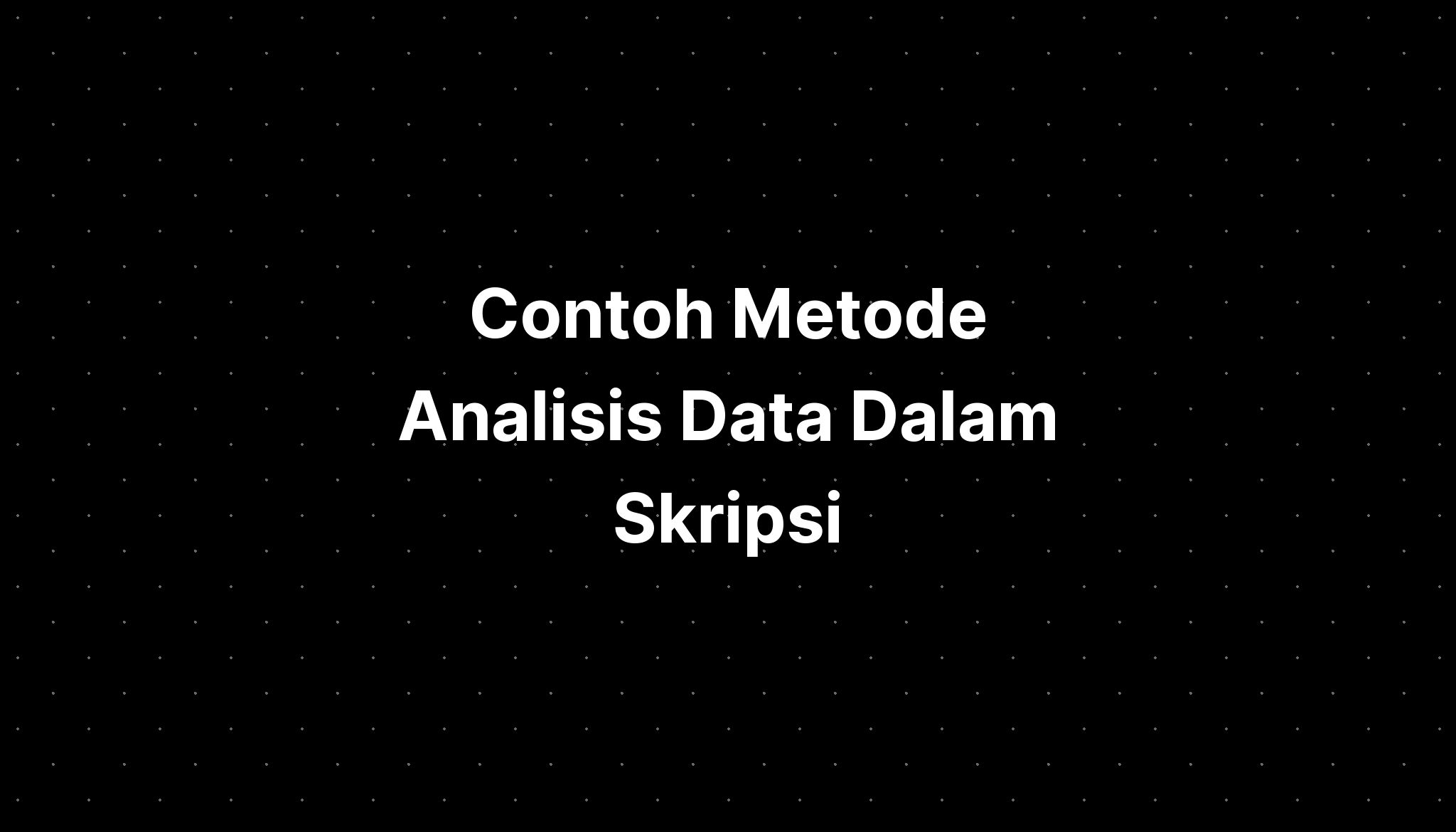 Contoh Metode Analisis Data Dalam Skripsi - IMAGESEE